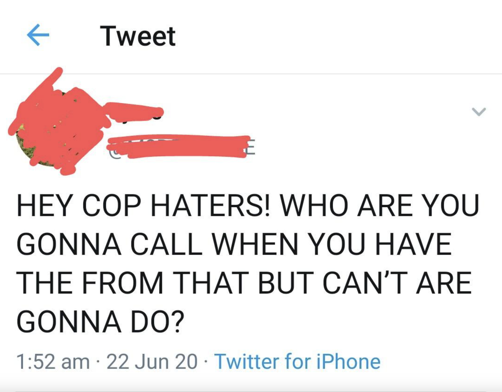 orange - Tweet Hey Cop Haters! Who Are You Gonna Call When You Have The From That But Can'T Are Gonna Do? 22 Jun 20 Twitter for iPhone